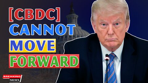 x22 Report Today - [CBDC] Cannot Move Forward