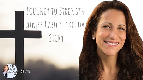 Journey To Strength; Aimee Cabo Nickolov Story