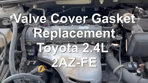 How To Replace Valve Cover Gasket Toyota 2.4L 2AZ-FE Engine
