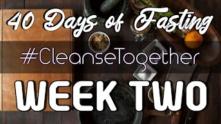 #CleanseTogether - Food Vlog Week Two - 40 Days of Fasting