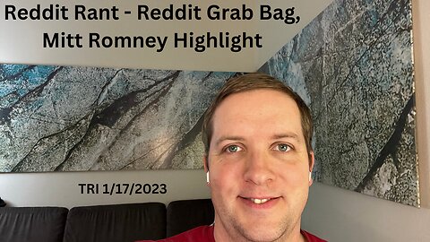 Reddit Rant - Reddit Grab Bag, Mitt Romney Highlight