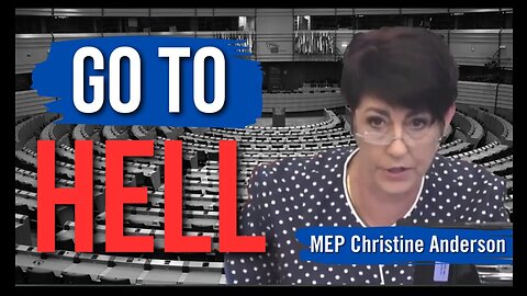 ‘Go to Hell’: MEP Christine Anderson Delivers Damning Message to the Global Tyrants