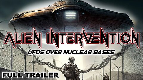 Official Trailer: Alien Intervention - UFOs Over Nuclear Bases