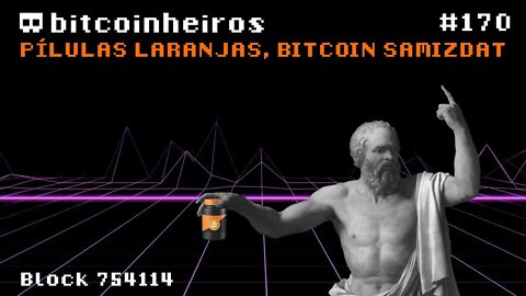 Pílulas laranjas, bitcoin samizdat - Com Augusto Simões
