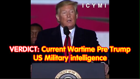 VERDICT: Current Wartime President Trump - US Military intelligence