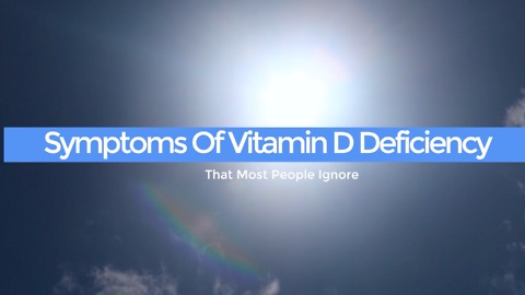 15 Symptoms Of Vitamin D Deficiency That Most People Ignore