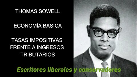 Thomas Sowell - Tasas impositivas frente a ingresos tributarios