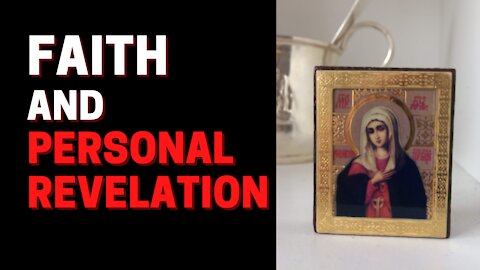 Faith and personal revelation