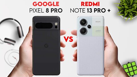 Redmi Note 13 Pro Plus vs Google Pixel 8 Pro