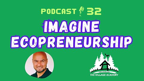 IMAGINE Ecopreneurship | Imagine Success with Fayaz Ahmad Dar | The Village Academy Podcast #32
