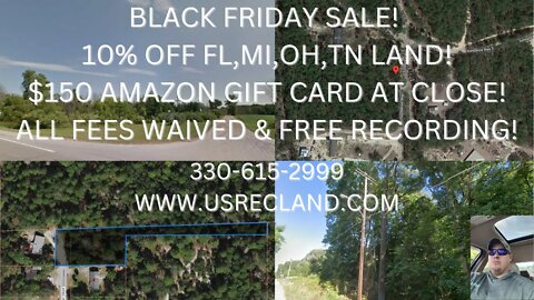 BLACK FRIDAY LAND DEALS! FL, MI, OH, TN 10% OFF AND $150 AMAZON GIFT CARD! RECORDING FEES WAIVED!
