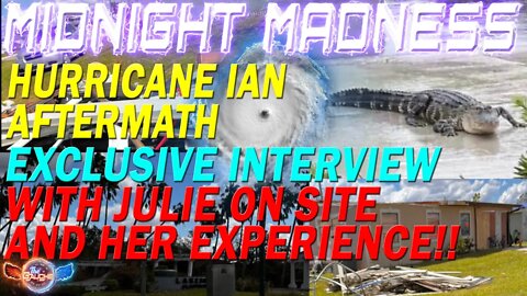 MIDNIGHT MADNESS on THE GAUCHE! | HURRICANE IAN AFTERMATH and EXCLUSIVE INTERVIEW FROM JULIE ON SITE