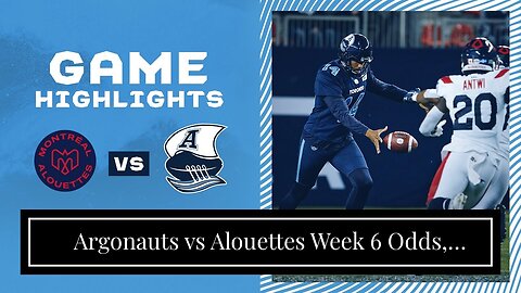 Argonauts vs Alouettes Week 6 Odds, Picks, and Predictions: Boatmen Stay Strong in Montreal