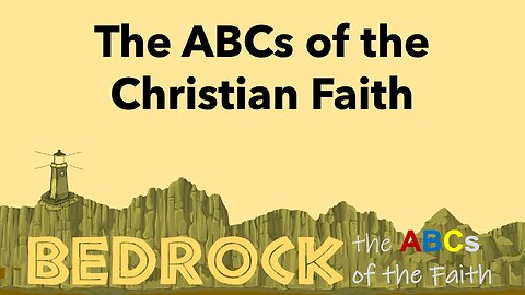 BEDROCK: the ABCs of the Faith 03