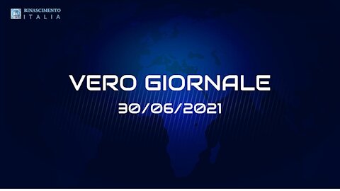 VERO GIORNALE, edizione 30 giugno 2021 - Il telegiornale di FEDERAZIONE RINASCIMENTO ITALIA
