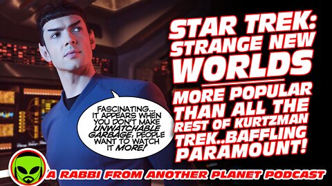 Star Trek Strange New Worlds: the Most Popular Kurtzman Trek…Leaving Paramount Baffled!!!