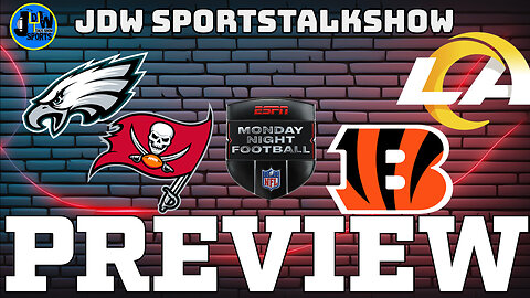 NFL PREVIEW; Eagles vs Buccaneers and Bengals vs Rams | MNF double header preview