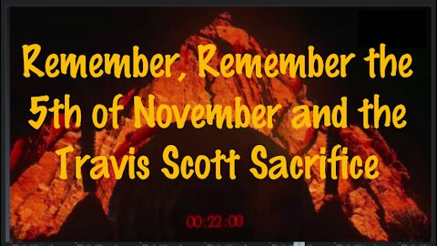 Remember, Remember, the 5th of November and the Travis Scott Volcano Blood Sacrifice Ritual