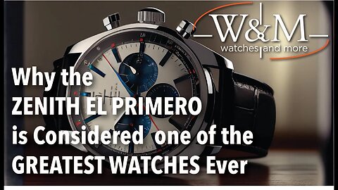 Why the ZENITH EL PRIMERO is Considered one of the GREATEST WATCHES Ever