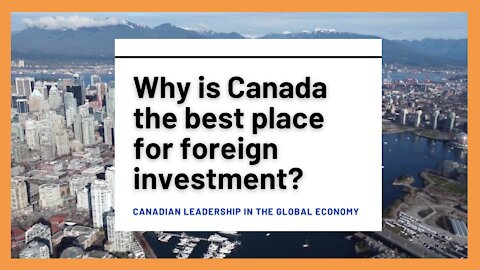 Why is Canada the best place for foreign investment?