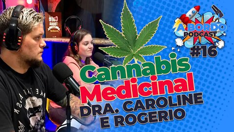Dra. Caroline Campagnone (Cannabis Medicinal) Parte 02 - A Bordo - PodCast #16