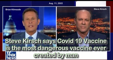 2022 AUG 11 Steve Kirsch says Covid 19 Vaccine The most dangerous vaccine ever created by man