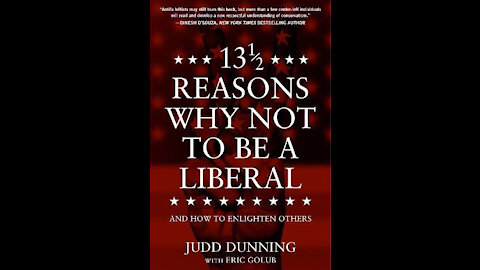 13 1/2 Reasons Why NOT To Be A Liberal: And How to Enlighten Others