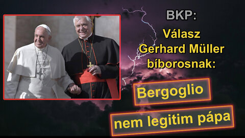 BKP: Válasz Gerhard Müller bíborosnak: Bergoglio nem legitim pápa