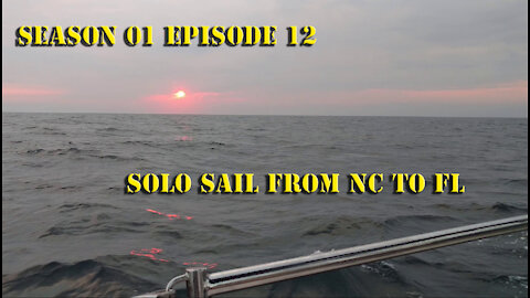 S01 E12 Solo Sail South Sailing with Unwritten Timeline