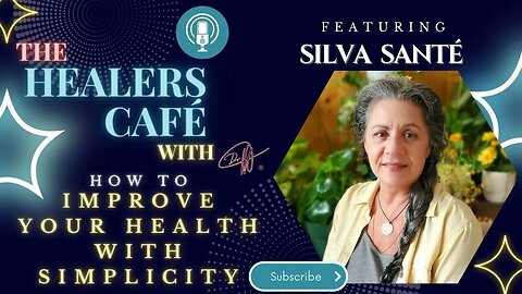 How to Improve Your Health with Silva Santé on The Healers Café with Manon