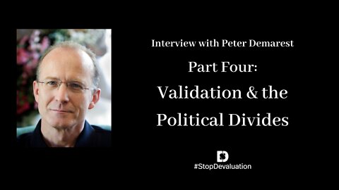 Part Four: Validation & The Political Divides with Peter Demarest