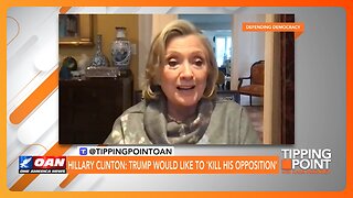 Hillary Clinton: Trump Would Like to 'Kill His Opposition' | TIPPING POINT 🟧