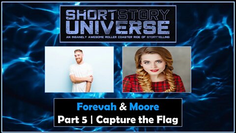 Forevah & Moore | Part 5 | Capture The Flag | Short Story Universe