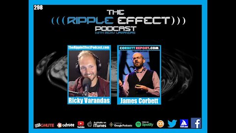 The Ripple Effect Podcast #298 (James Corbett | Big-Pharma, Big-Tech, & The Great Reset)