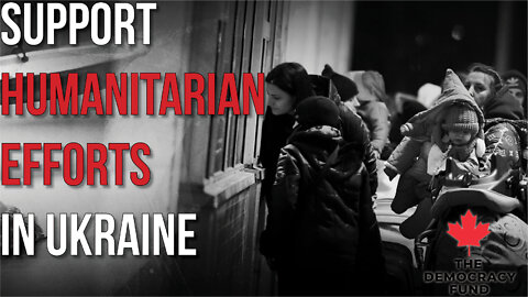 Support Humanitarian Efforts in Ukraine