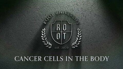 Cancer Cells in the Body | ROOT University | Oct 24, 2023