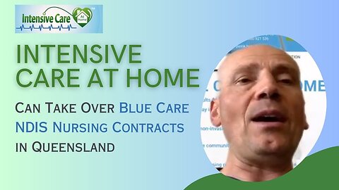 INTENSIVE CARE AT HOME Can Take Over Blue Care NDIS Nursing Contracts in Queensland