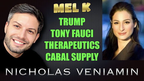 Mel K Discusses Trump, Tony Fauci, Therapeutics and Cabal Supply with Nicholas Veniamin