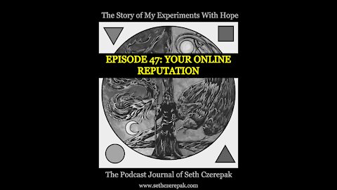 Experiments With Hope - Episode 47: Your Online Reputation