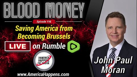 Saving America From Becoming Brussels w/ John Paul Moran (Blood Money Episode 116)