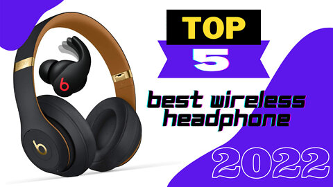 Best Wireless Headphones and Earbuds 2022