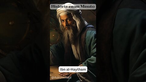 Historia en un Minuto - Ibn al-Haytham