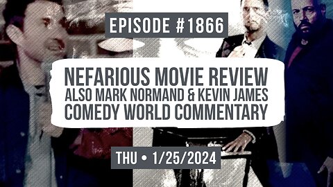 Owen Benjamin | #1866 Nefarious Movie Review Also Mark Normand & Kevin James Comedy World Commentary