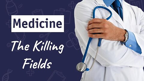 Medicine: The Killing Fields