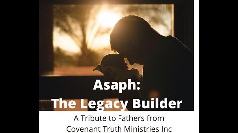 Asaph - The Legacy Builder - A Tribute to Fathers