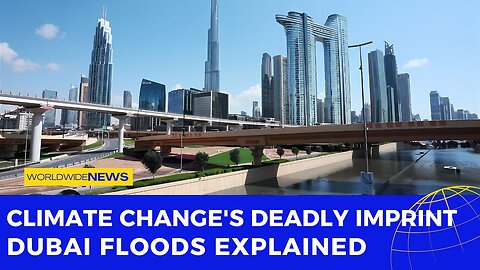 Climate Change's Deadly Imprint: Dubai Floods Explained