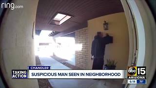 Suspicious man seen in Chandler neighborhood