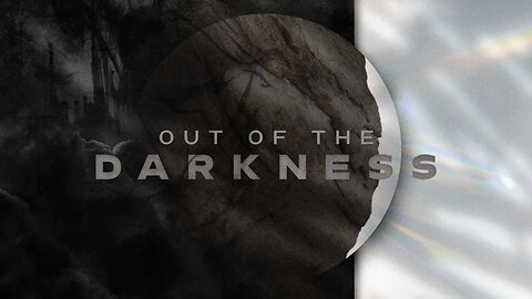 Out Of The Darkness - Resurrection Sunday