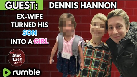 Guest: Dennis Hannon | Ex-Wife Turned Son Into A Girl | Court Sides With Her | The Alec Lace Show