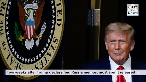 Transparency thwarted? Two weeks after Trump declassified Russia memos, most aren't released